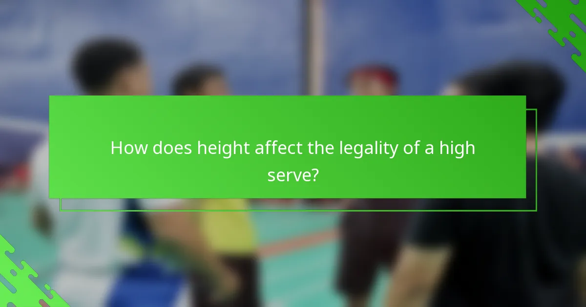 How does height affect the legality of a high serve?