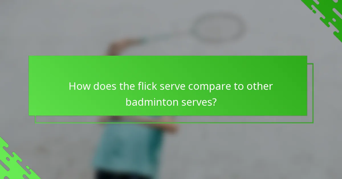 How does the flick serve compare to other badminton serves?