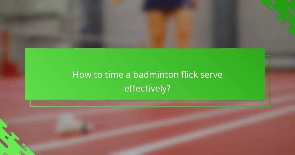 How to time a badminton flick serve effectively?