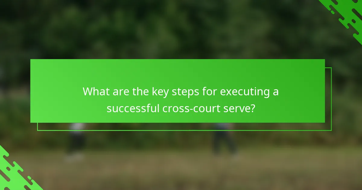 What are the key steps for executing a successful cross-court serve?
