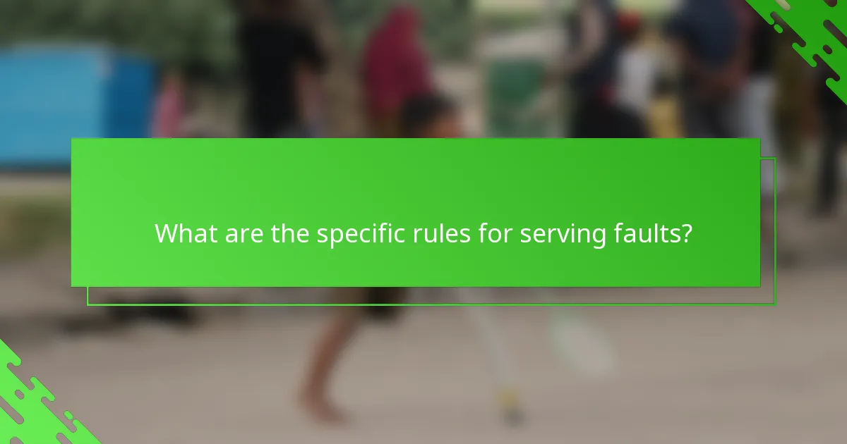 What are the specific rules for serving faults?