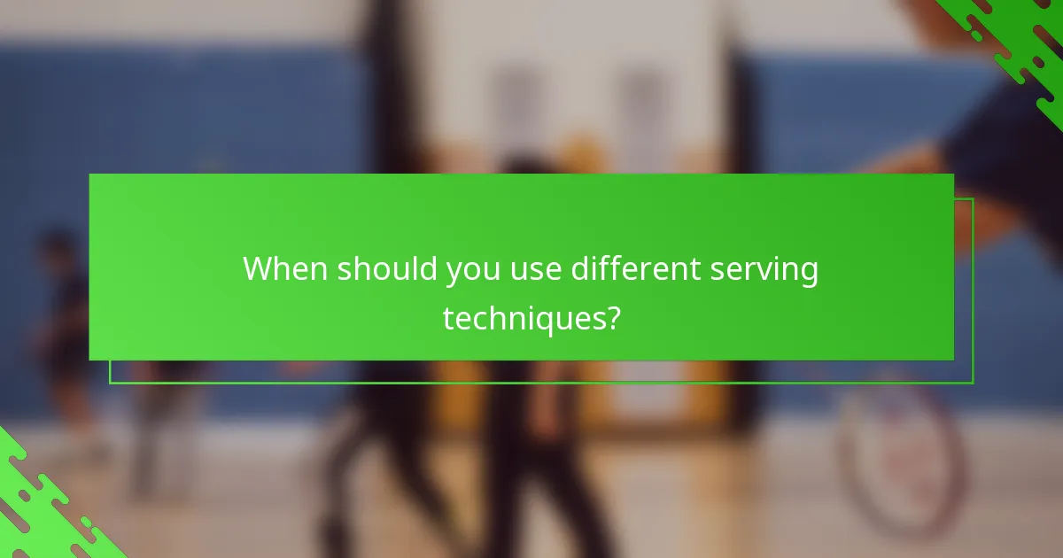 When should you use different serving techniques?