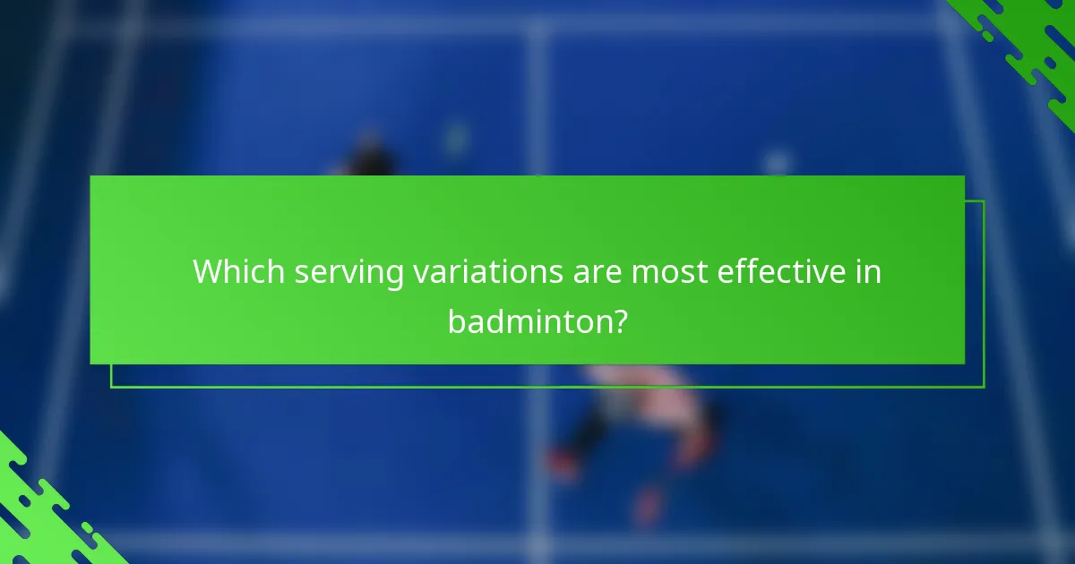 Which serving variations are most effective in badminton?