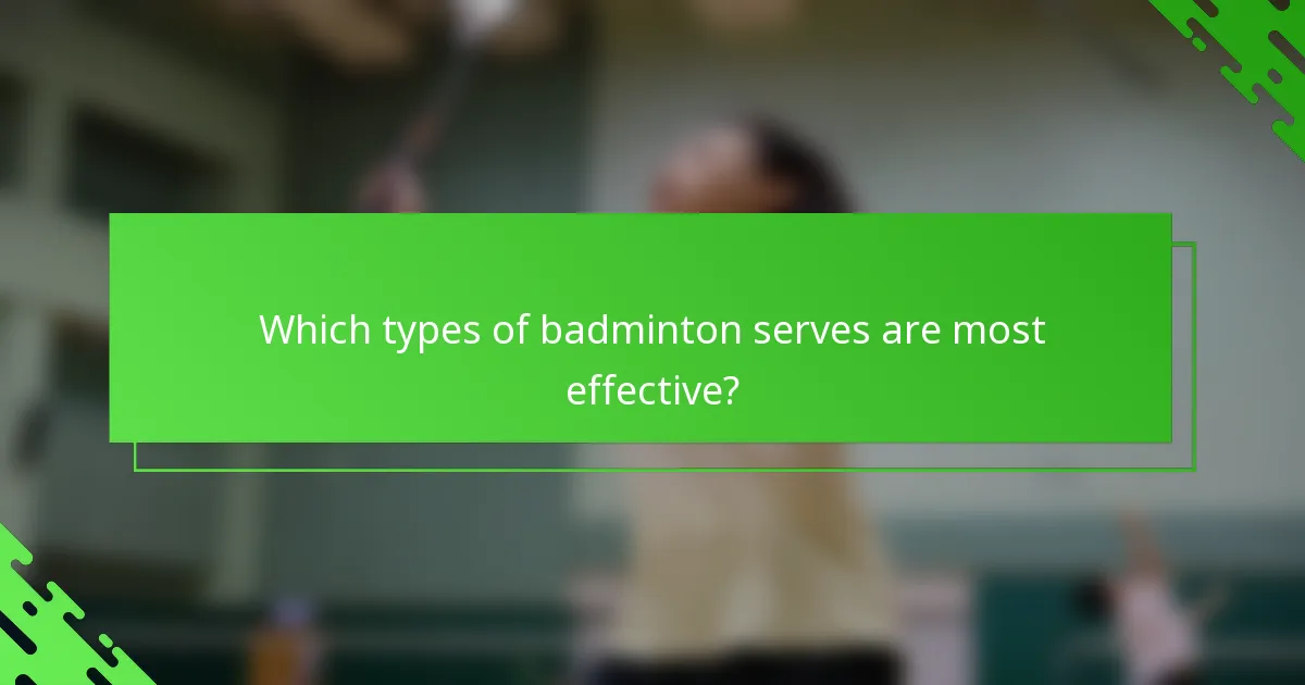 Which types of badminton serves are most effective?